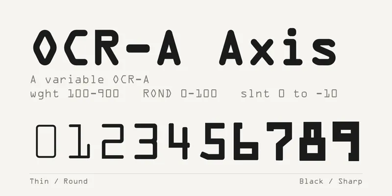 OCR-A Axis の見本。「OCR-A Axis」「A variable OCR-A」「wght 100-900 ROND 0-100 slnt 0 to -10」と、細く丸い形から太く角張った形へ変わっていく 0〜9 の数字