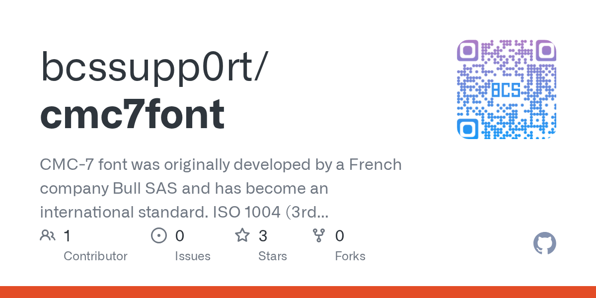 GitHub - bcssupp0rt/cmc7font: CMC-7 font was originally developed by a French company Bull SAS and has become an international standard. ISO 1004 (3rd Edition, 1995) specifies the measurements, shapes and tolerances of 41 characters of CMC-7 font (including 26 alpha characters, 10 digits, and 5 special symbols).